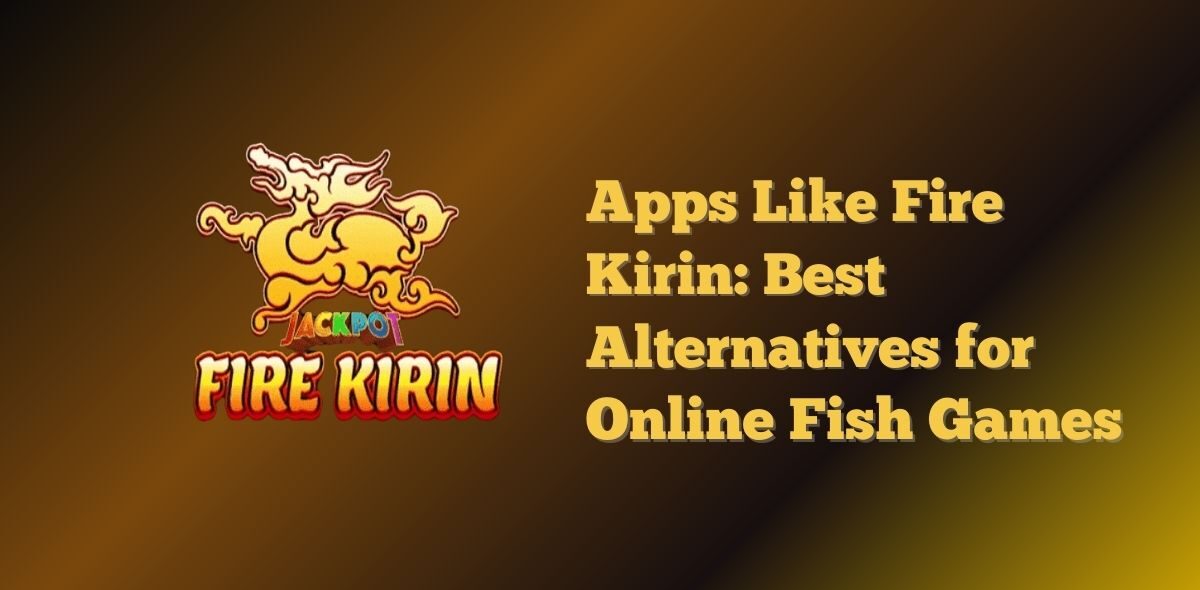 Apps like Fire Kirin